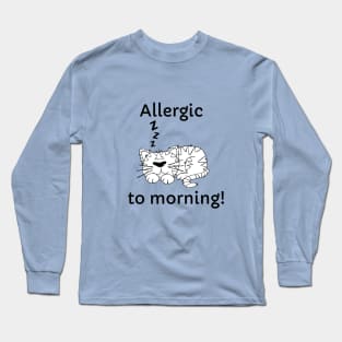 Allergic to morning quotes Long Sleeve T-Shirt